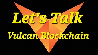 Vulcan | The Vulcan Blockchain | Bitcoin | Ethereum | Let's Talk Vulcan Blockchain