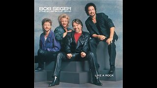 Bob Seger & The Silver Bullet Band - Like A Rock