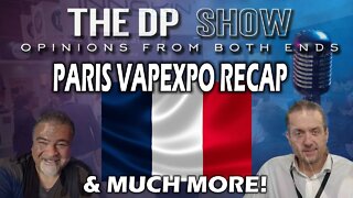 The DP SHOW! PARIS VAPEXPO RECAP!