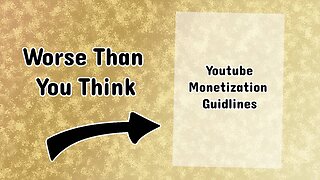 Youtube's New Monetization Policies Are Worse Than You Think