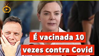 Deputada PETISTA Gleisi Hoffmann é vacinada 10 vezes contra Covid; Ela pode ser indiciada por crimes