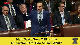 🔥 Matt Gaetz Goes OFF on the DC Swamp: 'Oh, Boo All You Want!' 🔥