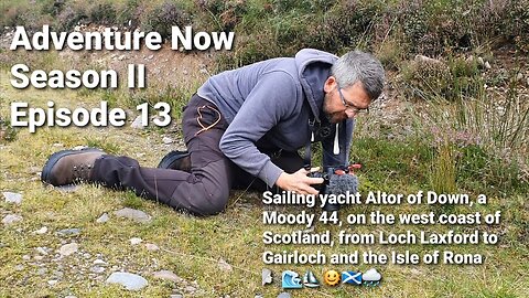 Adventure Now Season 2 Ep 13. Sailing to Gairloch and the Isle of Rona, West coast of Scotland.