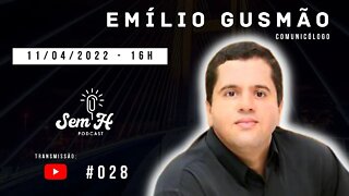 EMÍLIO GUSMÃO - Sem H Podcast - #028