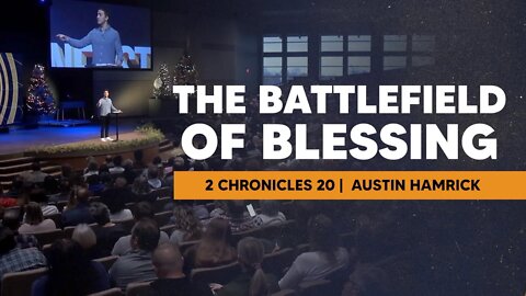 The Battlefield of Blessing | 2 Chronicles 20 | Austin Hamrick