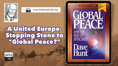 Global Peace and the Rise of Antichrist: A United Europe: Stepping Stone to "Global Peace"?