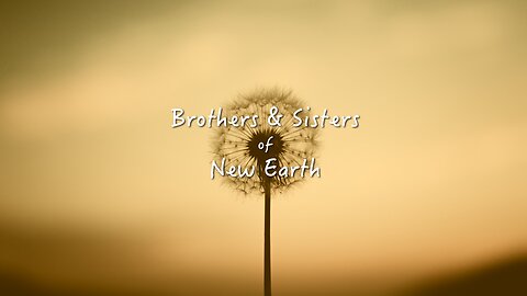 Brothers & Sisters of New Earth