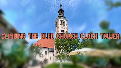 CLIMBING THE BLED CHURCH CLOCK TOWER / Assumption of Maria Church Slovenia