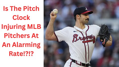 Is The Pitch Clock Injuring MLB Pitchers?