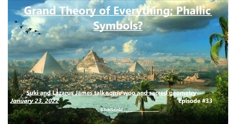 Grand Theory of Everything; Phallic Symbols?