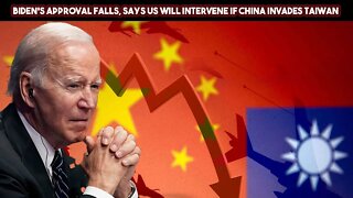 Biden's Approval Falls, Says US Will Intervene If China Invades Taiwan