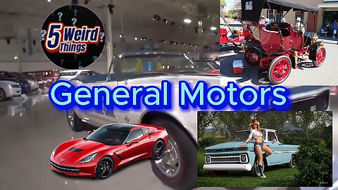 5 Weird Things - General Motors