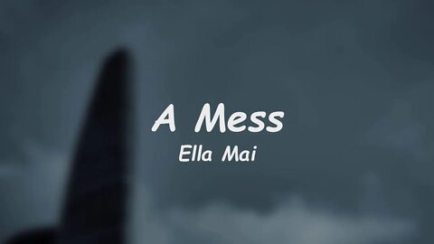 Ella Mai - A Mess (Lyrics)
