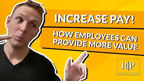 How Employees Can Provide More Value - Increase Pay