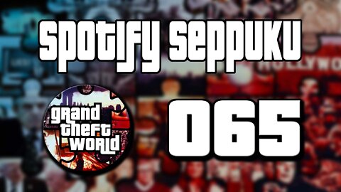 Grand Theft World Podcast 065 | Spotify Seppuku