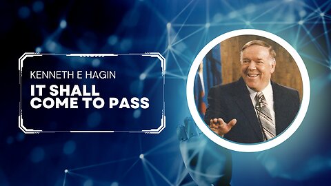 It Shall Come to Pass - Kenneth E Hagin - 1998