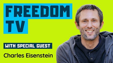 Freedom TV Special Webinar With Charles Eisenstein