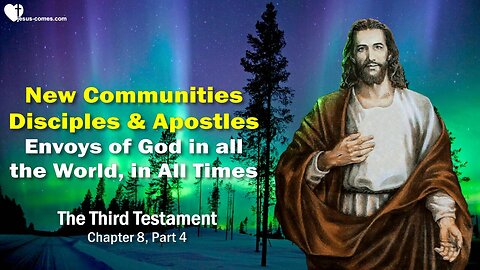 Envoys of God everywhere, at all Times ❤️ New Communities & Apostles... 3rd Testament Chapter 8-3