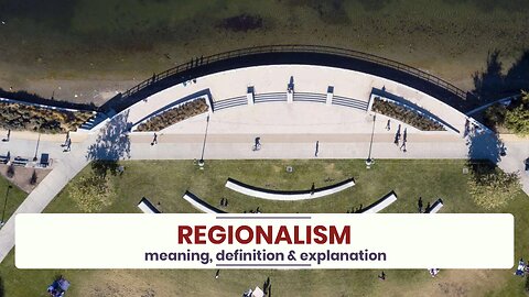 What is REGIONALISM?