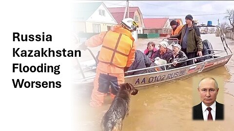 Kazakhstan Russia Evacuation As Floods Worsen