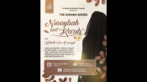 THE SAHABA SERIES // 12 - NUSAYBAH BINT KA'AB RH // USTADH ABU OUSAYD