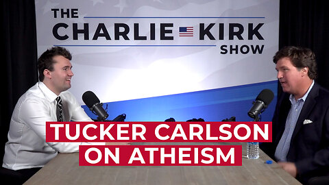 Tucker Carlson on Atheism