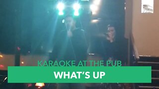 Karaoke At The Pub - Episode #9: What's Up