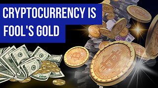 Episode 12: Cryptocurrency is Fool's Gold