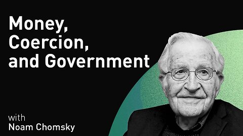 Money, Coercion, and Government Policy with Noam Chomsky (WiM127)