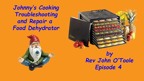 Johnny's Cooking Repairing a Food Dehydrator Episode 4