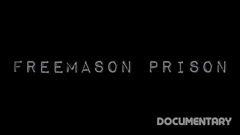Documentary: Freemason Prison