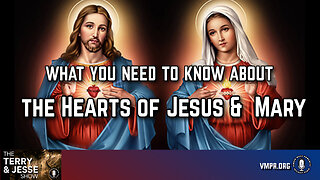 12 Jun 24, T&J: What You Need to Know About the Sacred Heart of Jesus & the Immaculate Heart of Mary