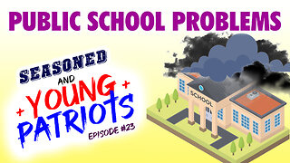 Seasoned & Young Patriots: Public School Problems (Episode 23)
