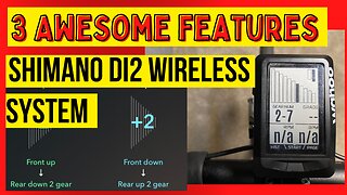 3 Awesome Features of Shimano Di2 Wireless System