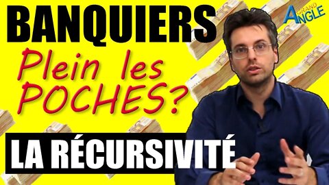 Les Banquiers s’en mettent plein les poches ? Comprendre la récession qui arrive : La Récursivité.