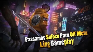 PASSAMOS SUFOCO PROS OFF META • LING GAMEPLAY | Mobile Legends