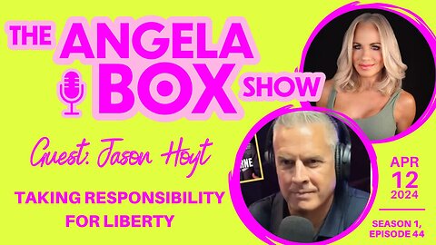 The Angela Box Show - 4-12-24 - Guest Interview: Jason Hoyt - Taking Responsibility for Liberty