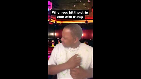 when you go to the strip club with Trump 😂