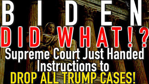 Biden DID WHAT!? Supreme Court Just Handed INSTRUCTION to DROP ALL TRUMP Cases!