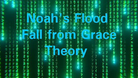 Noah's Flood and the Fall from Grace Theory
