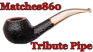 Matches860 Tribute Pipe Announcement