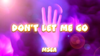 Msea - Don't Let Me Go (Official Lyric Video)