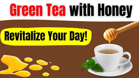 Benefits of Green Tea and Honey: What Happens When You Drink This Daily?