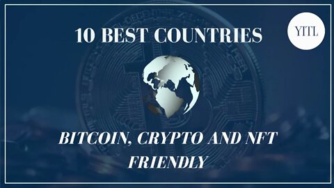 10 BEST COUNTRIES BITCOIN CRYPTO AND NFT FRIENDLY
