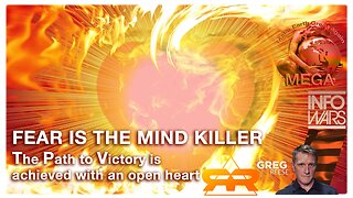 FEAR IS THE MIND KILLER -- The Path To Victory is Achieved With An OPEN Heart