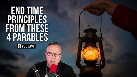 End Time Principles From These Four Parables
