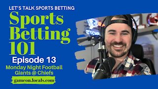 Sports Betting 101 Ep 13: Monday Night Football Giants at Chiefs