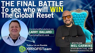 THE FINAL BATTLE To see who will WIN the Global Reset | Larry Ballard