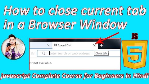How to Close a Browser Tab with javascript | javascript tutorial for beginners in hindi |Mr Tech 001