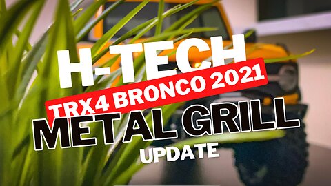 Traxxas TRX4 2021 Ford Bronco Upgrade : H-Tech Custom Metal Grill